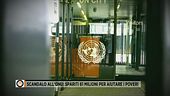 Scandalo all'Onu: spariti 61 milioni per aiutare i poveri