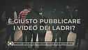 Immigrati senza regole: pubblicare video chi ruba è violenza?