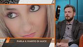 Il marito di Alice Neri sul terzo uomo e il collega Marco