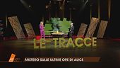 Il giallo di Alice Neri: mistero sulle ultime ore