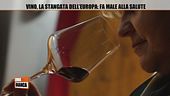 Vino, la stangata dell'Europa: fa male alla salute
