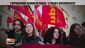 L'opposizione scende in piazza: "L'Italia è antifascista"