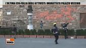 L'ultima eco-follia degli attivisti: imbrattato Palazzo Vecchio
