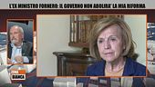 L'ex ministro Fornero: il Governo non abolirà la mia riforma