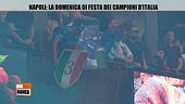 Napoli: la domenica di festa dei campioni d'Italia"