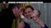 VIVIANI: In moto in Ucraina per i bambini degli orfanotrofi
