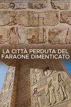 La città perduta del faraone dimenticato