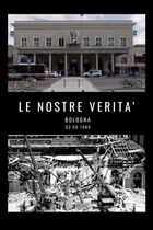 Le nostre verità - Bologna 02.08.1980