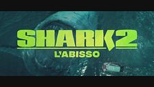 Trailer - Shark 2 - L'abisso