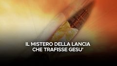 Il mistero della lancia che trafisse Gesù