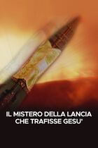 Il mistero della lancia che trafisse Gesù