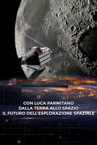 Con Luca Parmitano: dalla terra alla luna - Il futuro dell'esplorazione spaziale