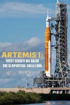 Artemis I - Tutti i segreti del razzo che ci riporterà sulla luna