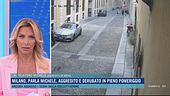 Milano, parla Michele, aggredito e derubato in pieno pomeriggio