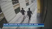 Milano, aggressione nella centrale zona di Brera