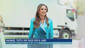 Vacanze, tutti i vip pazzi per il lago