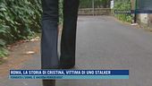 Roma, la storia di Cristina, vittima di uno stalker