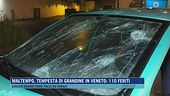 Maltempo, tempesta di grandine in Veneto: 110 feriti