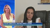 Stalker arrestato, Cristina soddisfatta a metà