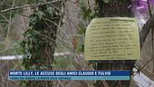 Morte Lilly, le accuse degli amici Claudio e Fulvio