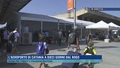L'aeroporto di Catania a dieci giorni dal rogo