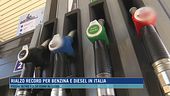 Rialzo record per benzina e diesel in Italia
