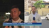 La scomparsa di Kata, il punto delle indagini