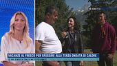 Vacanze al fresco per sfuggire alla terza ondata di calore