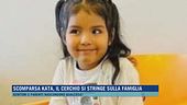 Scomparsa Kata, il cerchio si stringe sulla famiglia