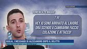 Giulia, i messaggi di Alessandro dopo il delitto