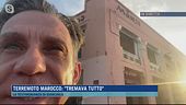Terremoto Marocco: "Tremava tutto"