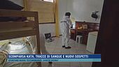 Scomparsa Kata, tracce di sangue e nuovi sospetti