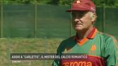 Addio a "Carletto", il mister del calcio romantico