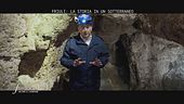 Friuli: la storia di un sotterraneo