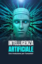Intelligenza artificiale - Una rivoluzione per l'umanità