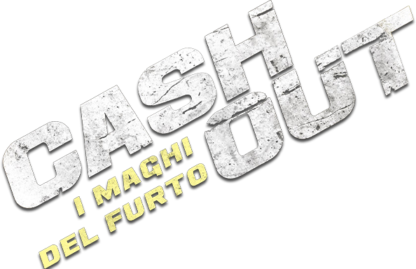 Cash out - I maghi del furto - Film Mediaset Infinity