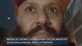 Bruxelles, chi era l'attentatore? Chi l'ha protetto?