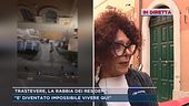 Trastevere, la rabbia dei residenti