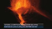 Catania, la spettacolare eruzione dell'Etna