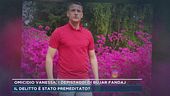 Omicidio Vanessa, i depistaggi di Bujar Fandaj