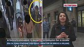 Ultim'ora dalla Stazione Centrale di Milano: ritrovato Edoardo