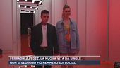 Ferragni e Fedez, la nuova vita da single