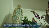 Vaticano, stretta sulle apparizioni
