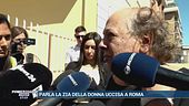 Parla la zia della donna uccisa a Roma