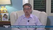 Parla il fratello di Maria: "Oggi l'aria profuma di giustizia"