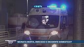 Neonata morta, omicidio o incidente domestico