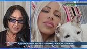 Alessandra alla madre di Giovanni: "Non voglio morire"