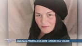 Annalisa, la promessa di un amore e l'incubo delle violenze