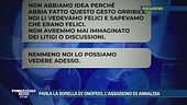 Parla la sorella di Onofrio, l'assassino di Annalisa