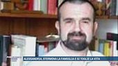 Alessandria, stermina la famiglia e si toglie la vita